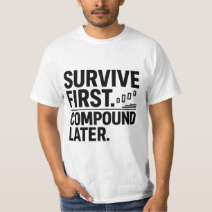 Camiseta Sobreviva Primeiro, Componha Depois — Mentalidade 