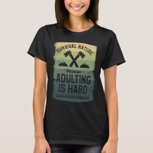 Camiseta Sobrevivência Porque Adultos São Duros Campos C