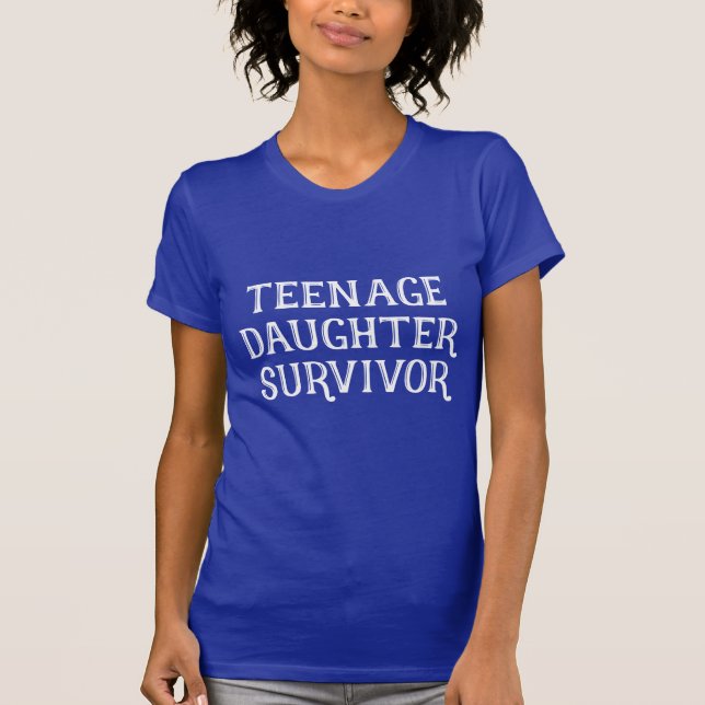 Camiseta Sobrevivente da filha adolescente - presente do (Frente)