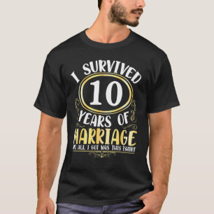 Camiseta Sobrevivi A 10 Anos De Casamento De Casamento Tudo