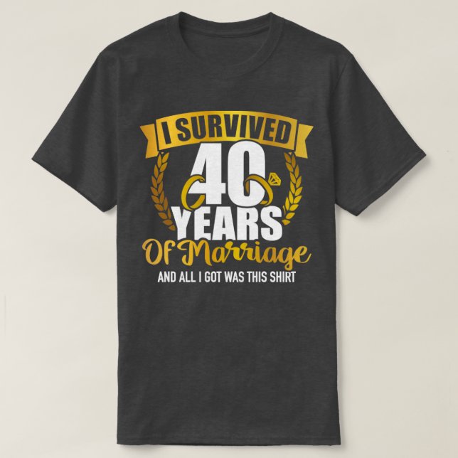 Camiseta Sobrevivi a 40 anos de casamento para o 40º casame (Frente do Design)