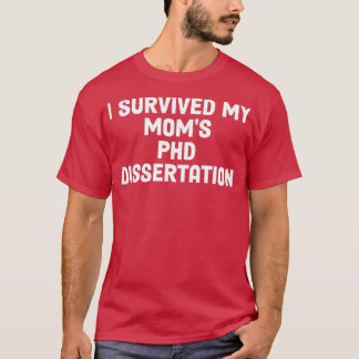Camiseta Sobrevivi à minha Dissertação PHD do Mães 5
