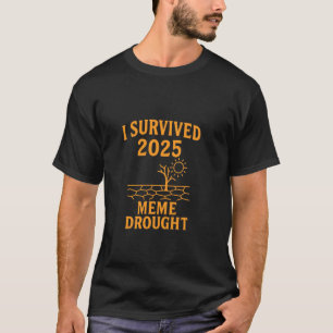 Camiseta Sobrevivi à seca de memes de 2025 - Internet engra