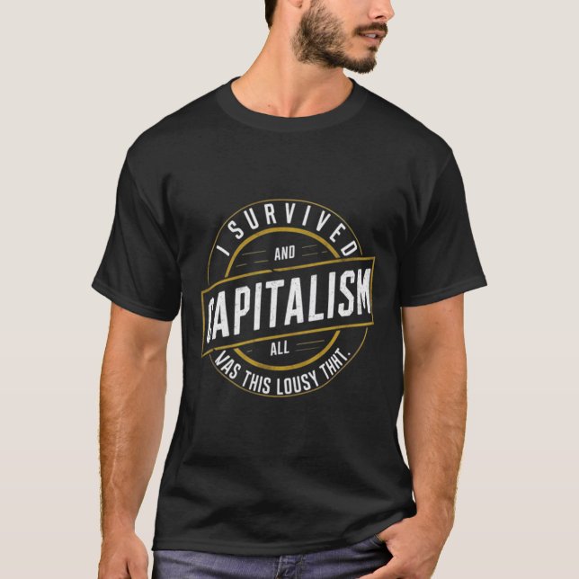 Camiseta "Sobrevivi ao capitalismo e tudo o que recebi foi  (Frente)