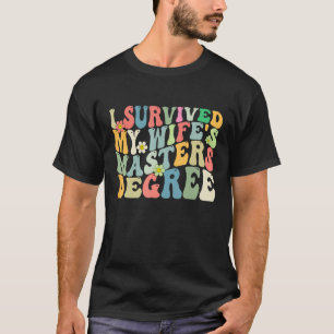 Camiseta Sobrevivi ao Mestrado da Minha Esposa Graduação Gr