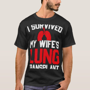 Camiseta Sobrevivi ao Transplante de Pulmão da Minha Esposa