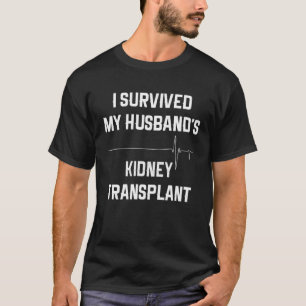 Camiseta Sobrevivi ao transplante de rim do meu marido