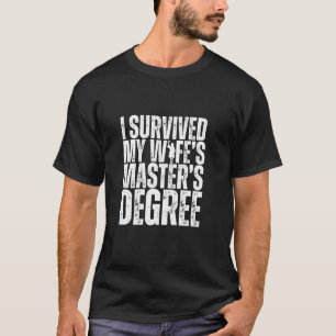 Camiseta Sobrevivi aos Mestrados da minha esposa.