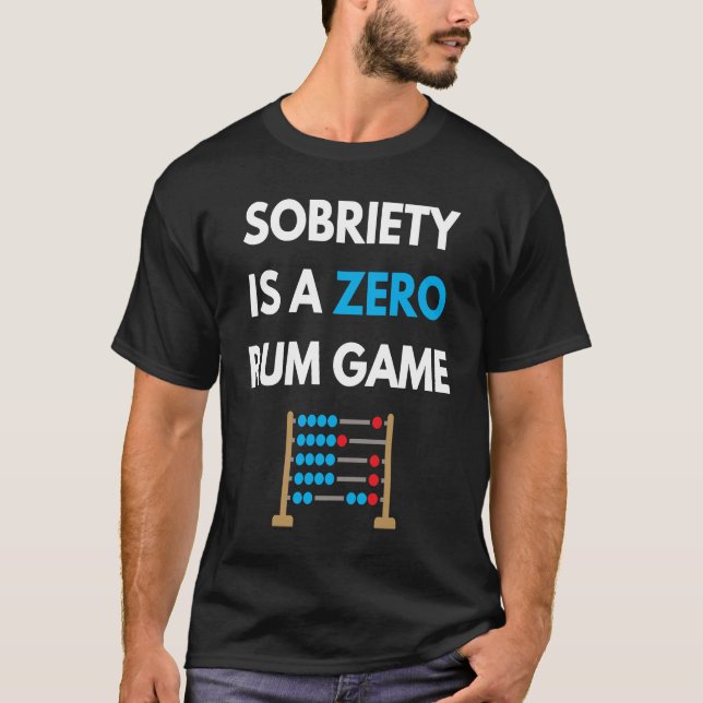 Camiseta Sobriety Is A Zero Rum Game  Recovery Pun AA NA Ma (Frente)