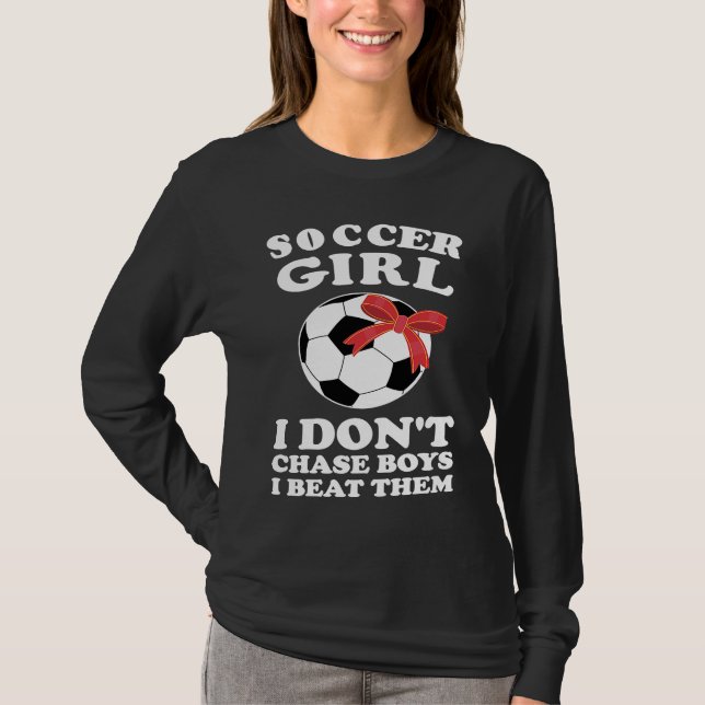 Camiseta soccer girl I don't chase boys I beat them soccer (Frente)