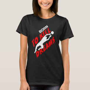 Camiseta Soccer Goalie Dream Crusher