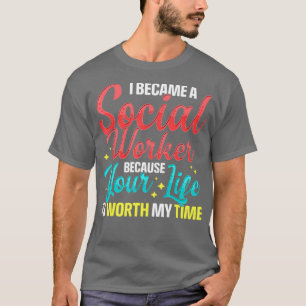 Camiseta Social Services Worker Quote Worth My Time