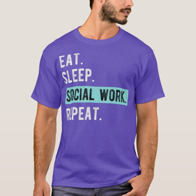 Camiseta Social Worker Gift  Eat Sleep Social Work Repeat (Frente)