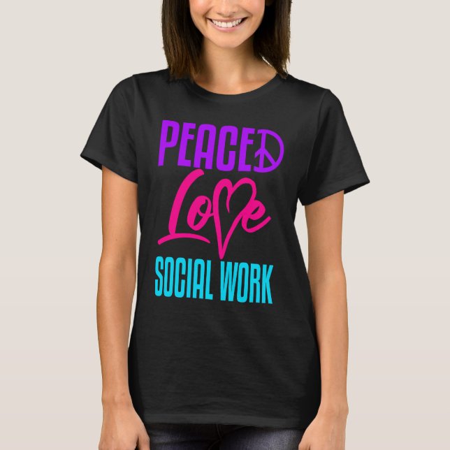 Camiseta Social Worker Work Peace Love Masters MSW Graduati (Frente)