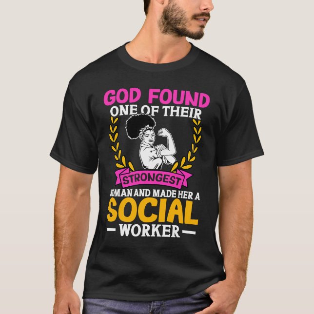 Camiseta Social Workers God Found One Of Their Strongest Wo (Frente)