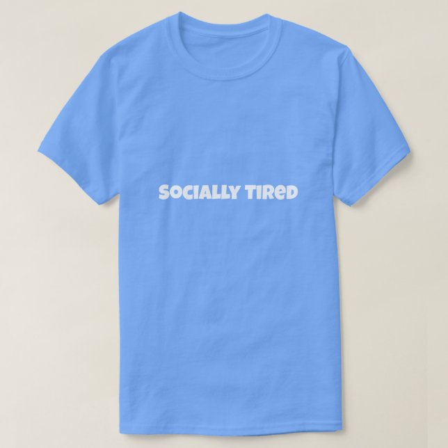 Camiseta Socially Tired Funny T-Shirt (Frente do Design)