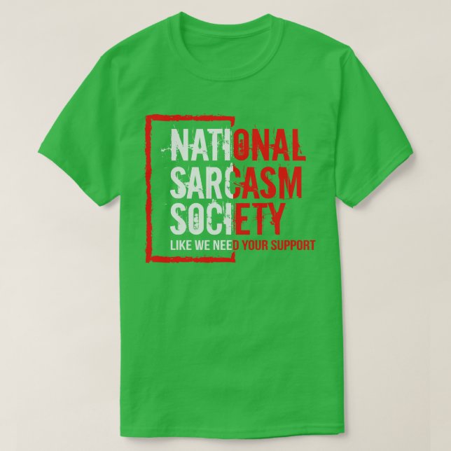 Camiseta Sociedade nacional para sarcasmo como nós precisam (Frente do Design)