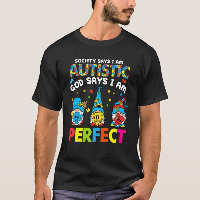 Camiseta Society Says Autistic God Says I m Perfect Autism  (Frente)