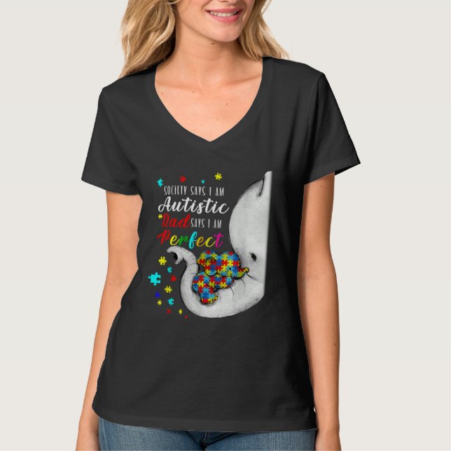 Camiseta Society Says I m Autistic Dad Says I m Perfect Aut (Frente)