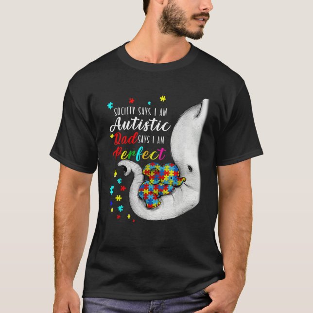 Camiseta Society Says I m Autistic Dad Says I m Perfect Aut (Frente)