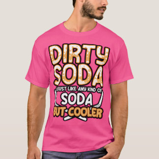 Camiseta Soda Suja É Qualquer Tipo De Soda Mas Mais Fria