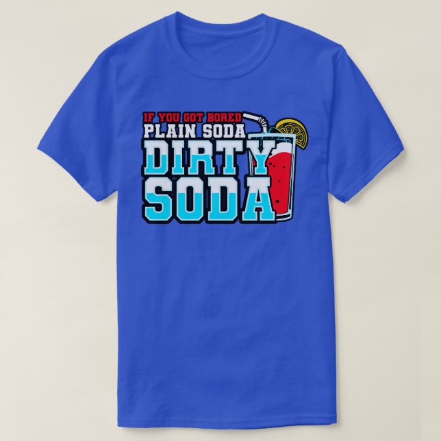 Camiseta Soda Suja Se Você Ficou Entediado Com Soda Simples (Frente do Design)
