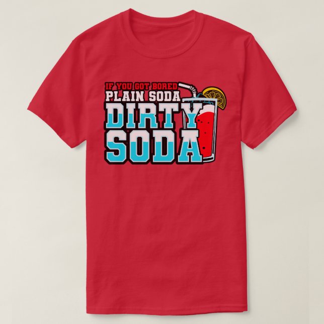 Camiseta Soda Suja Se Você Ficou Entediado Com Soda Simples (Frente do Design)