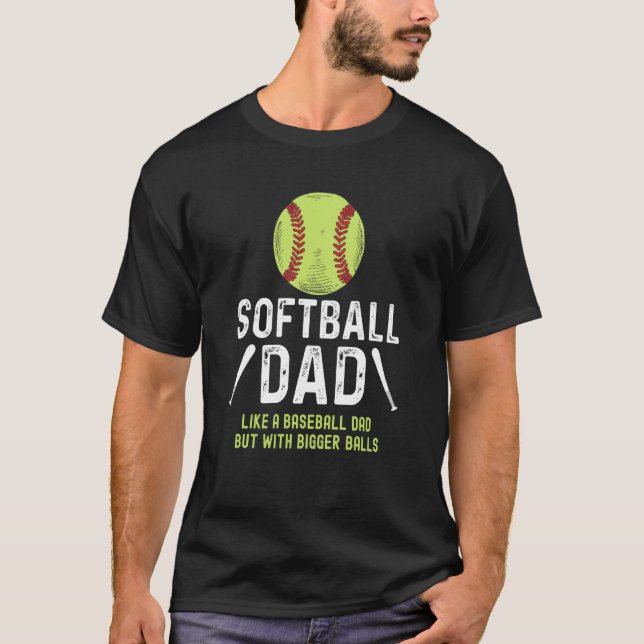 Camiseta Softball dad like a baseball dad but with bigger b (Frente)