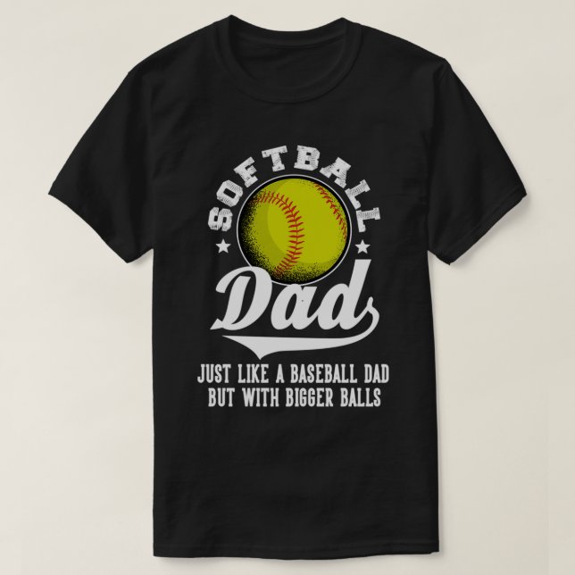 Camiseta Softball Dad like a baseball dad with bigger Balls (Frente do Design)