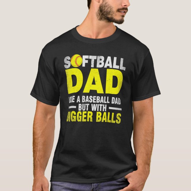 Camiseta Softball Dad Like Baseball But With Bigger Balls F (Frente)