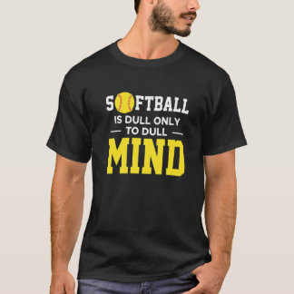Camiseta Softball É Dull Apenas Para Mente Dull