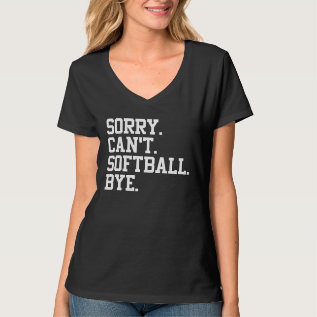 Camiseta Softball Player  Sports  Sorry Can t Softball Bye (Frente)