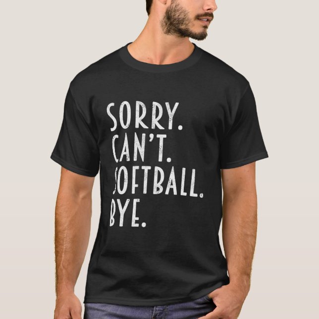 Camiseta Softball Sorry Can'T Softball Bye Coach Dad Mom (Frente)