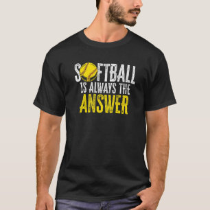 Camiseta Softbol É Sempre A Resposta Jogador De Softbol Arr