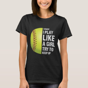 Camiseta Softbol Eu Sei Que Eu Jogo Como Uma Garota Fastpit