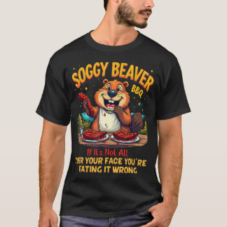 Camiseta Soggy Beaver Bbq Se Não Estiver Espalhado Pelo Seu