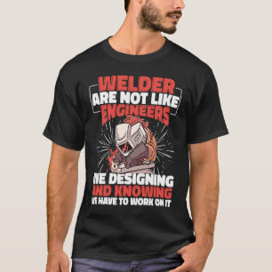 Camiseta Soldador não é como Engenheiros Weld Worker Welder