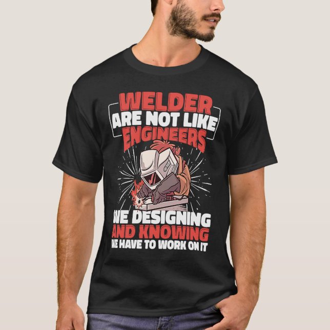 Camiseta Soldador não é como Engenheiros Weld Worker Welder (Frente)