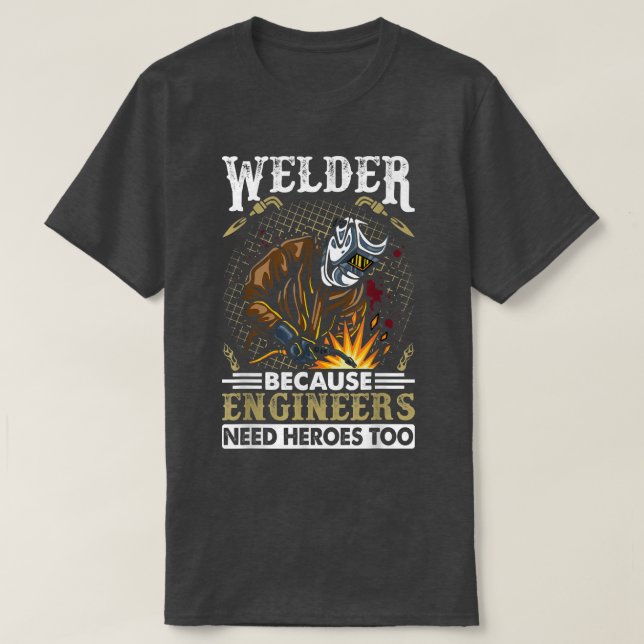 Camiseta Soldador Porque Engenheiros Precisam De Heróis Tam (Frente do Design)