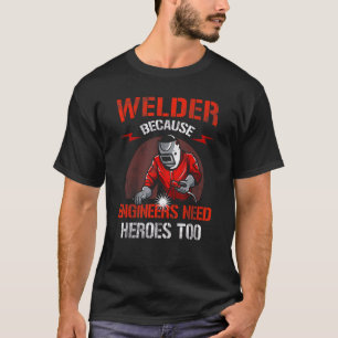 Camiseta Soldador Porque Os Engenheiros Precisam De Heróis
