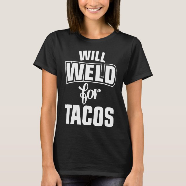 Camiseta Soldadura Para Tacos Funny Welder Soldadura (Frente)