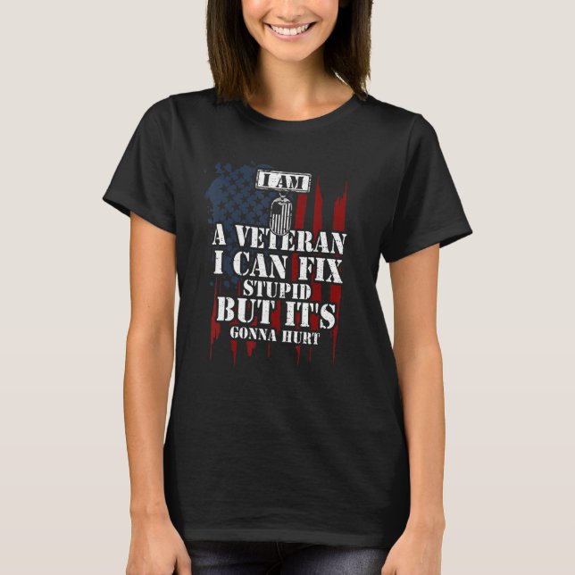 Camiseta Soldier I Am A Veteran I Can Fix Stupid But It's   (Frente)