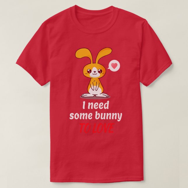Camiseta Solteiro Bunny Precisa De Alguém Para Amar (Frente do Design)