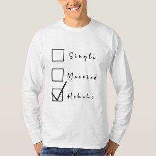 Camiseta Solteiro, Casado, Hehehe Relação Engraçada