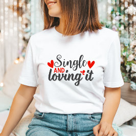 Camiseta Solteiro e Adorando um divertido Presente Anti-Dia