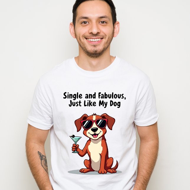 Camiseta Solteiro e fabuloso, assim como o meu cão - Cachor (Criador carregado)