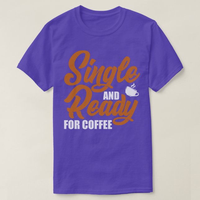 Camiseta Solteiro E Preparado Para Café (Frente do Design)