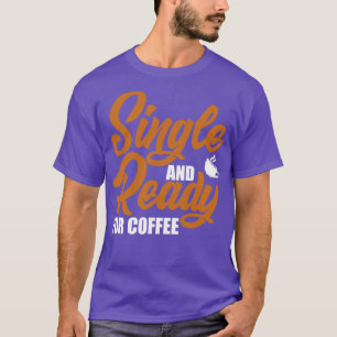 Camiseta Solteiro E Preparado Para Café