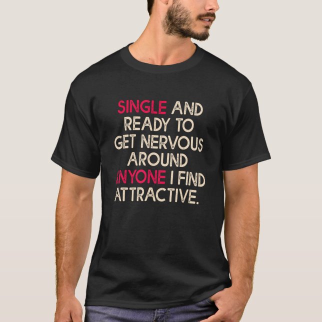 Camiseta Solteiro E Pronto Para Ficar Nervoso Em Qualquer U (Frente)