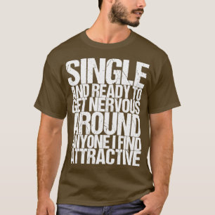 Camiseta Solteiro E Pronto Para Ficar Nervoso Em Qualquer U